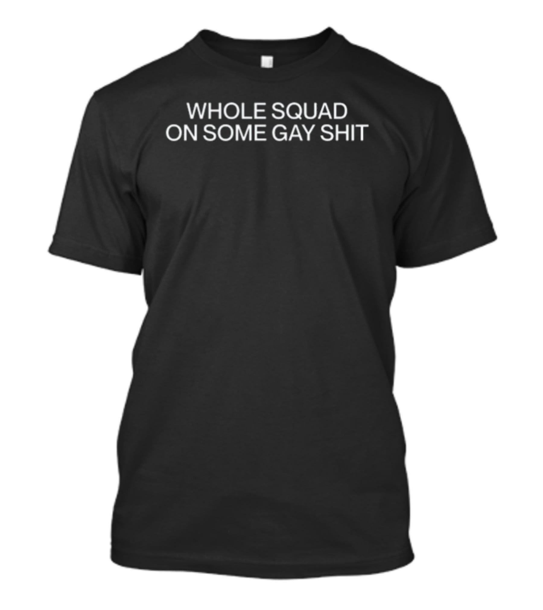 Whole Squad On Some Gay Shit Bronze Avery T-Shirt