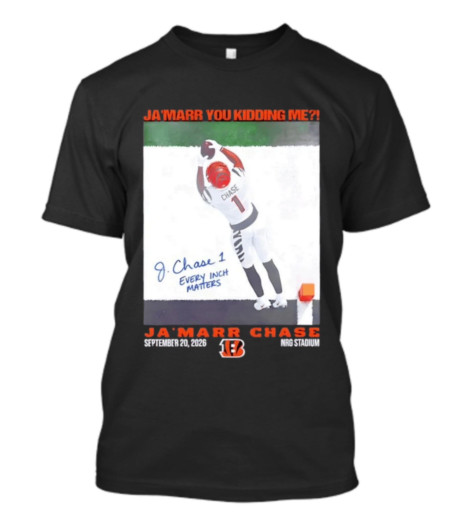 Ja'Marr Chase Every Inch Matters Cincinnati Bengals September 20 2026 NRG Stadium T-Shirt