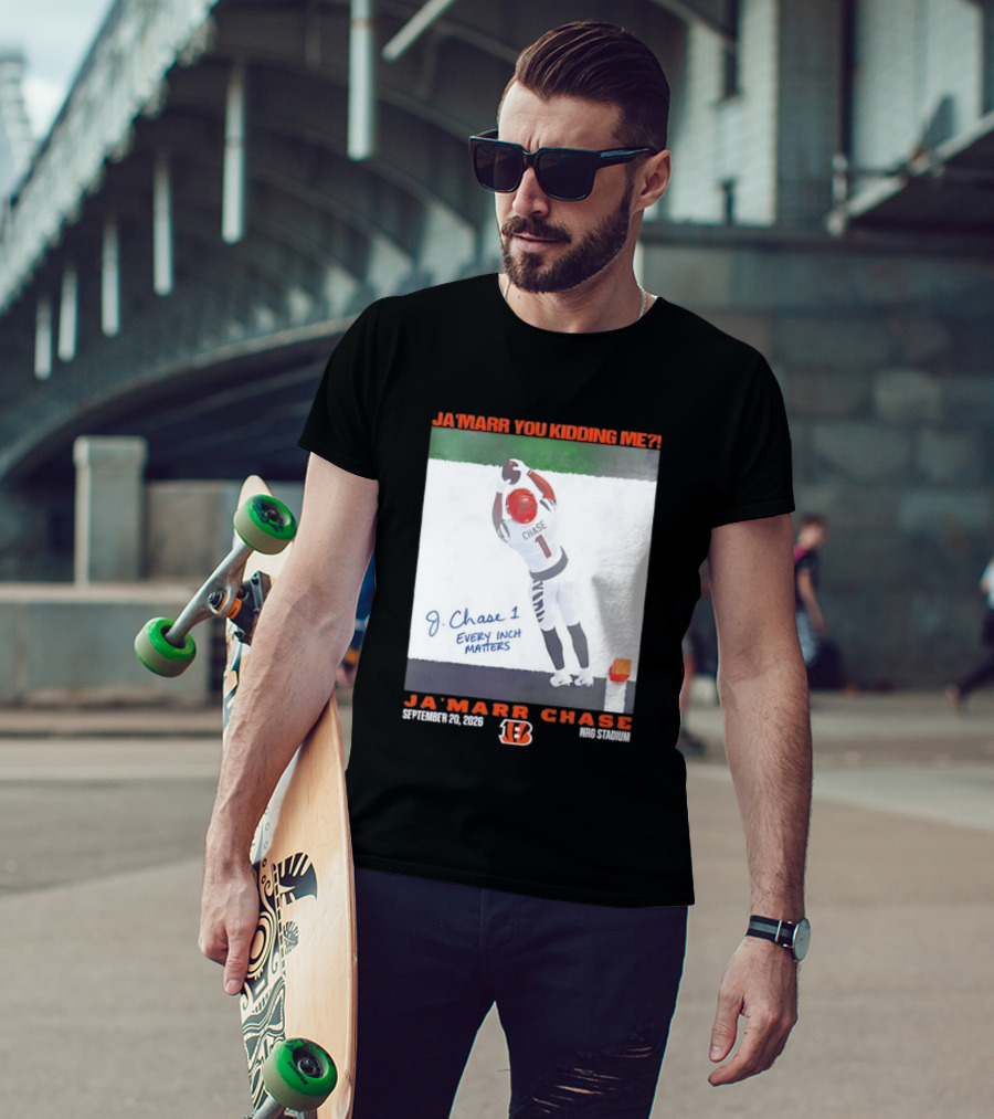 Ja'Marr Chase Every Inch Matters Cincinnati Bengals September 20 2026 NRG Stadium T-Shirt