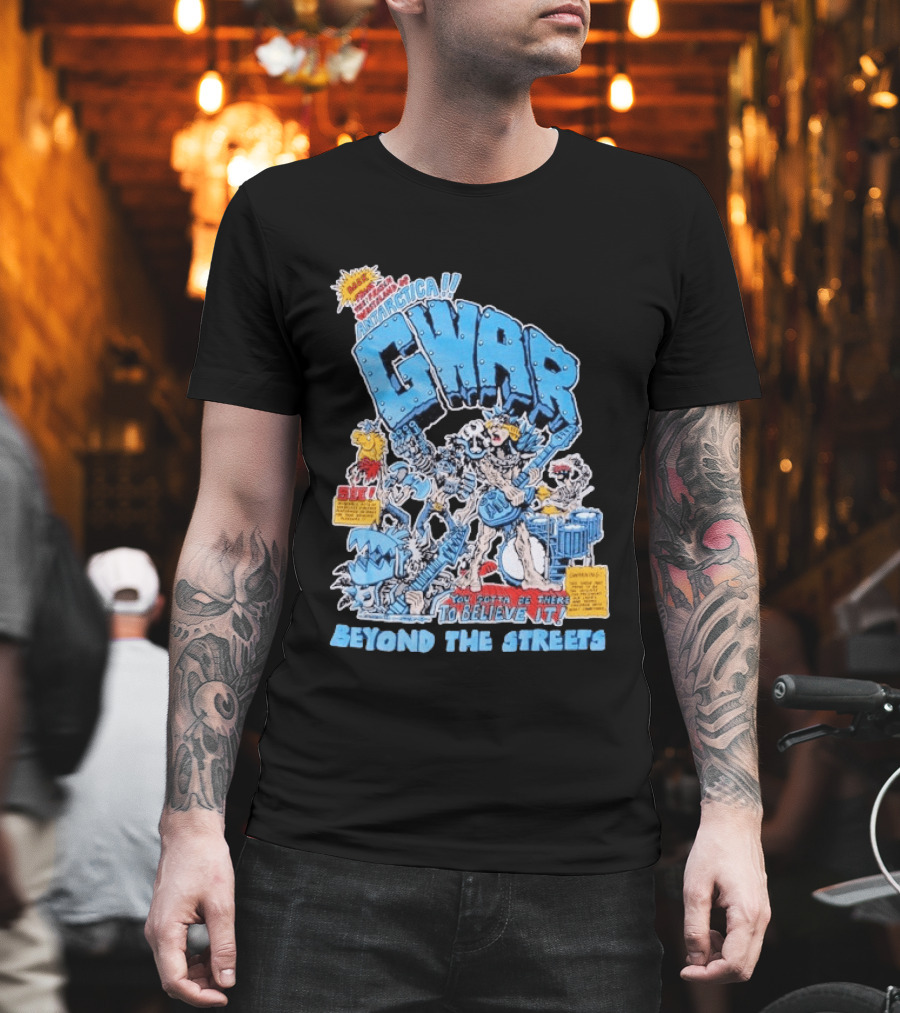 GWAR Antarctica You Gotta Be There Beyond The Streets First Show T-Shirt