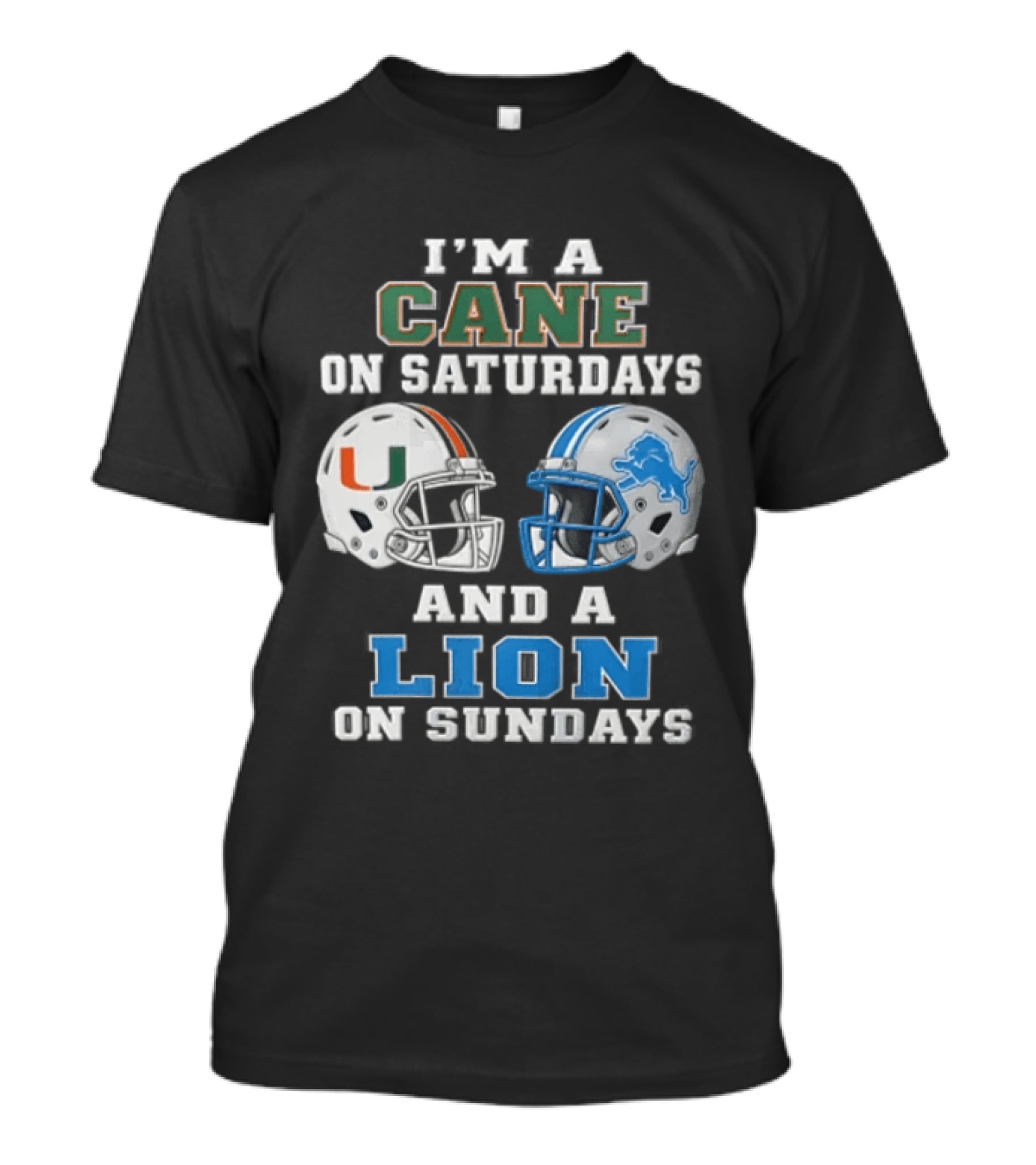 I'm A Cane On Saturdays And A Lion On Sundays Miami Hurricanes Detroit Lions T-Shirt