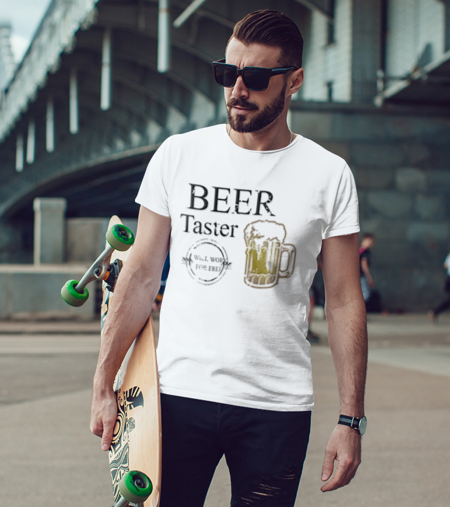 Beer Taster Will Work For Free Frothy T-Shirt