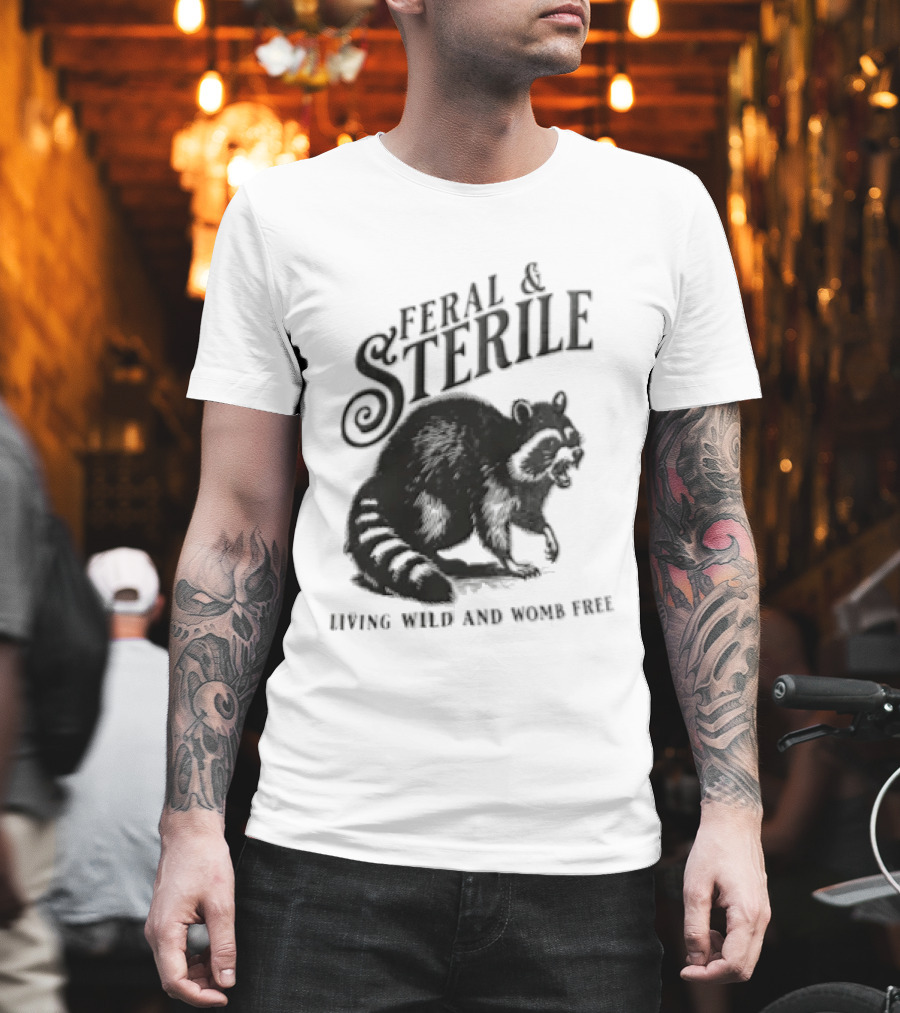 Feral And Sterile Living Wild And Womb Free Raccoon Snarling T-Shirt