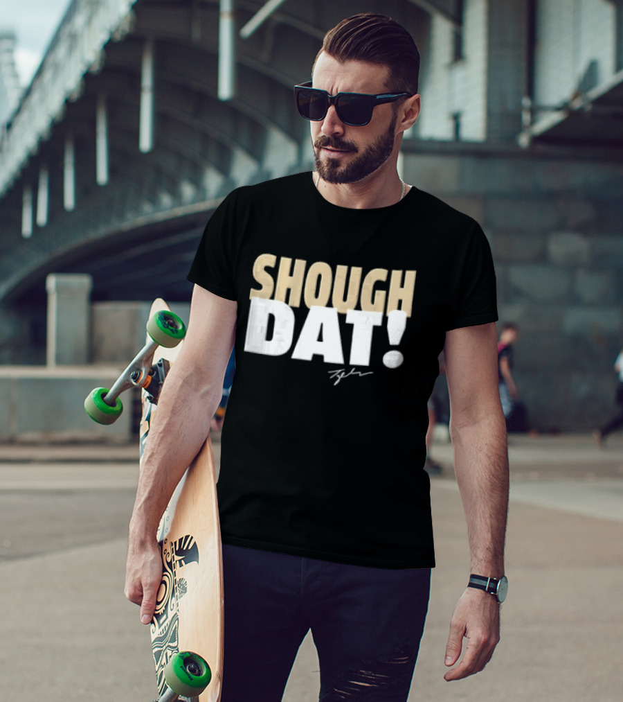 SHOUGH DAT! Tyler Signature Edition T-Shirt