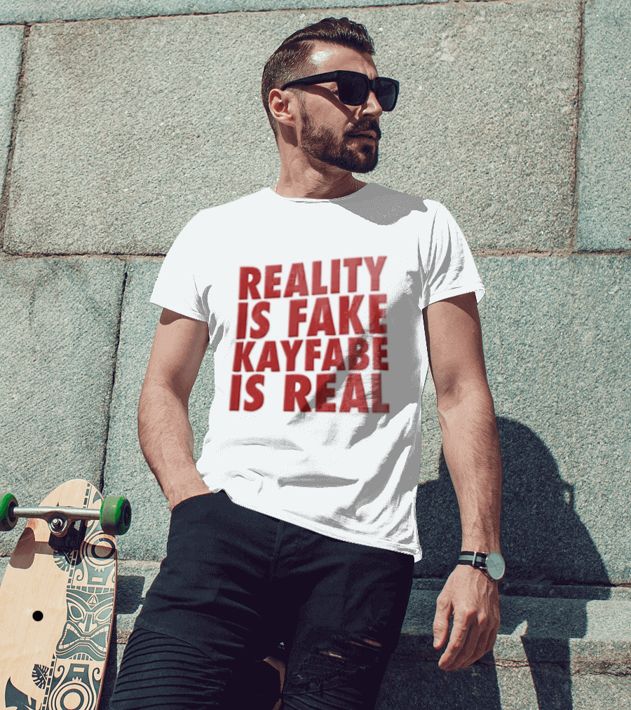 Reality Is Fake Kayfabe Is Real Wrestling Concept T-Shirt