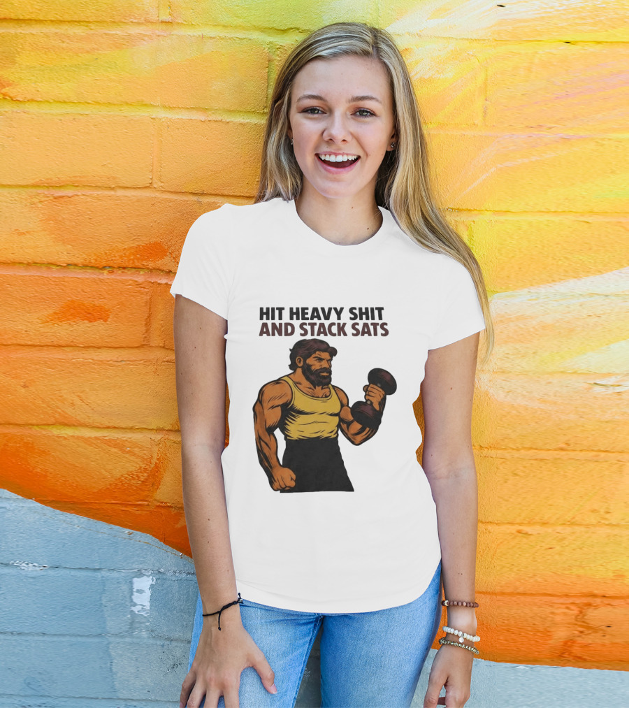 Hit Heavy Shit And Stack Sats Gym Bearded Muscle Man Dumbbell Fitness Strength T-Shirt