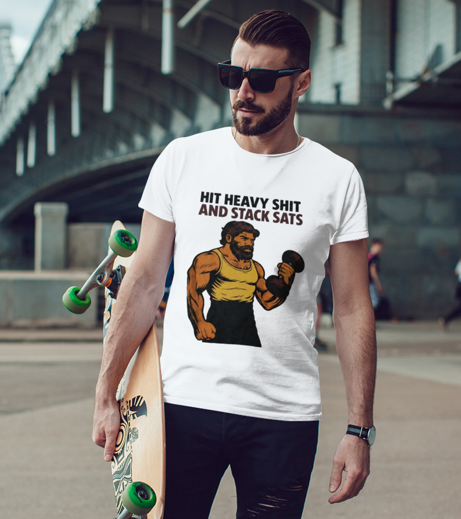 Hit Heavy Shit And Stack Sats Gym Bearded Muscle Man Dumbbell Fitness Strength T-Shirt