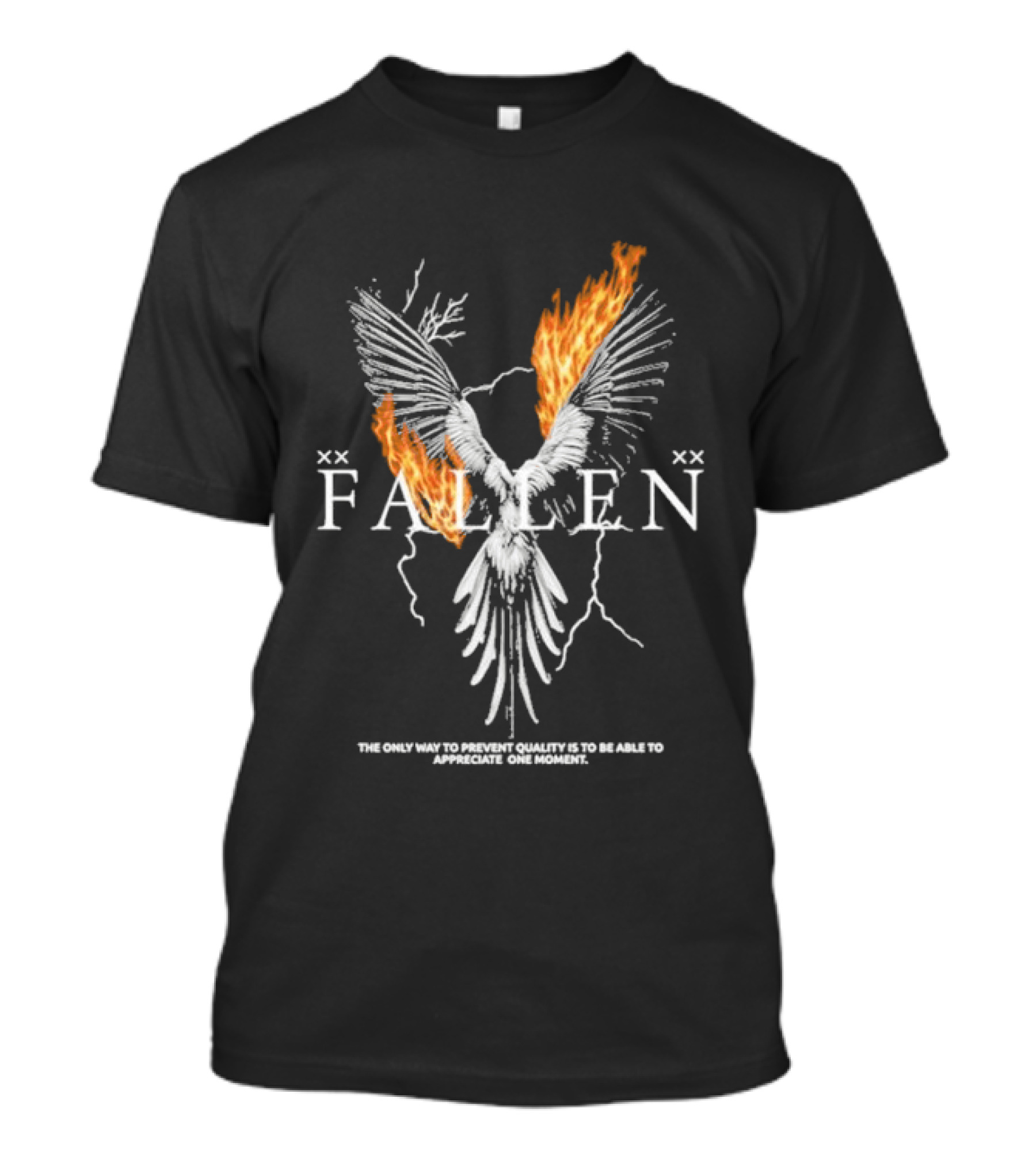 FALLEN Phoenix Wings Fire Text The Only Way To Prevent Quality Is To Be Able To Appreciate One Moment T-Shirt