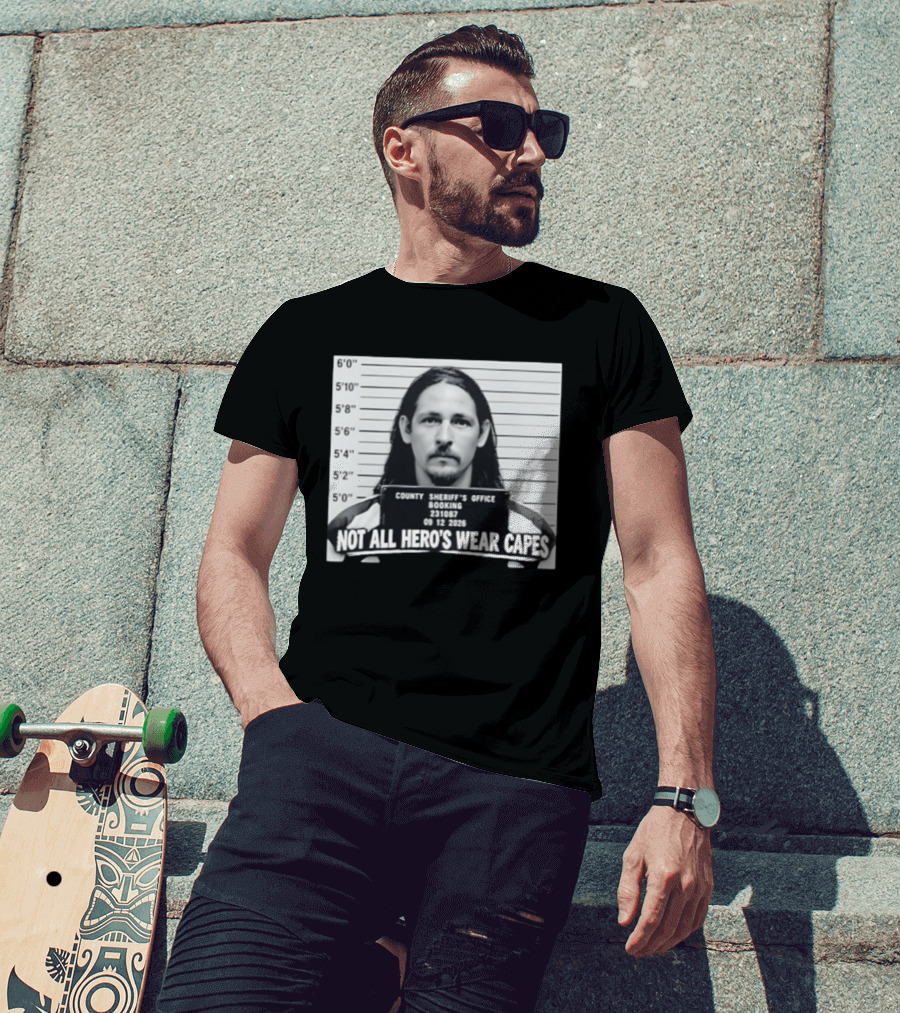 Sam Breaker Shot Not All Hero's Wear Capes County Sheriff's Office 231087 09 12 2026 T-Shirt