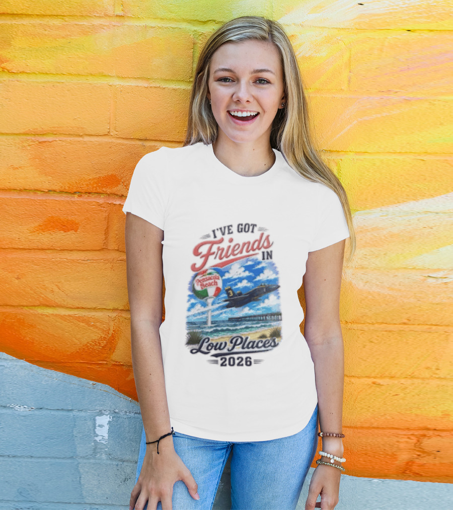 I've Got Friends In Low Places Pensacola Beach 2026 T-Shirt