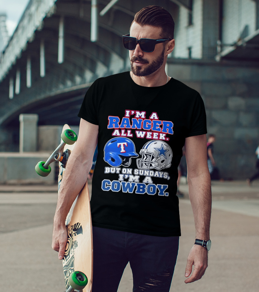 I'm A Ranger All Week But On Sundays I'm A Cowboy Helmet Star Football Baseball T-Shirt