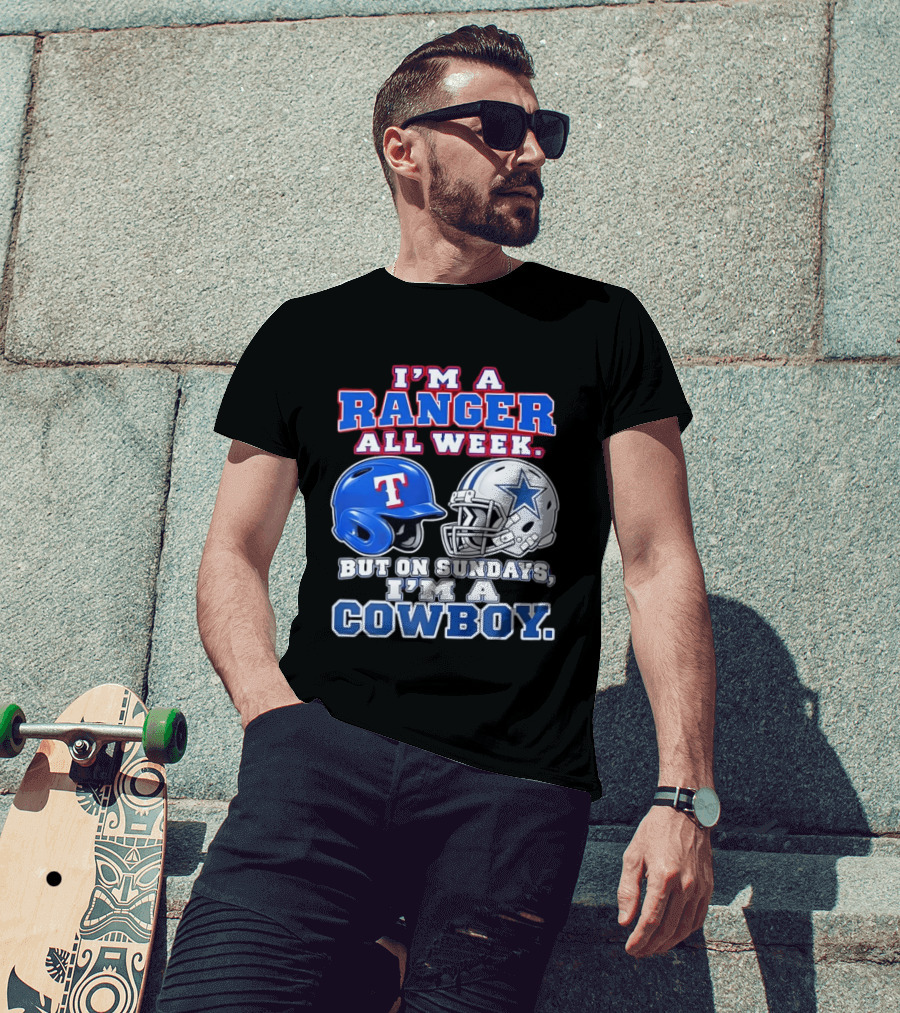 I'm A Ranger All Week But On Sundays I'm A Cowboy Helmet Star Football Baseball T-Shirt