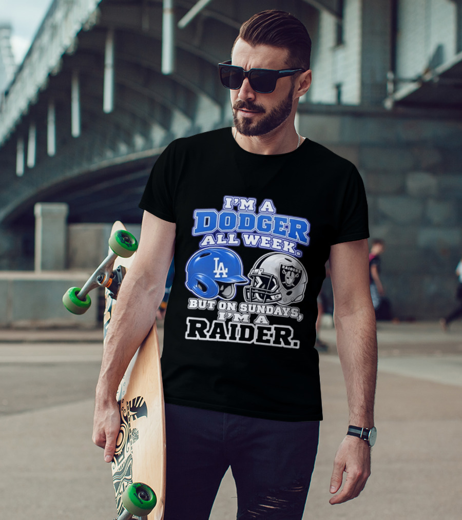 I'm A Dodger All Week LA Helmet But On Sundays Raiders Helmet T-Shirt