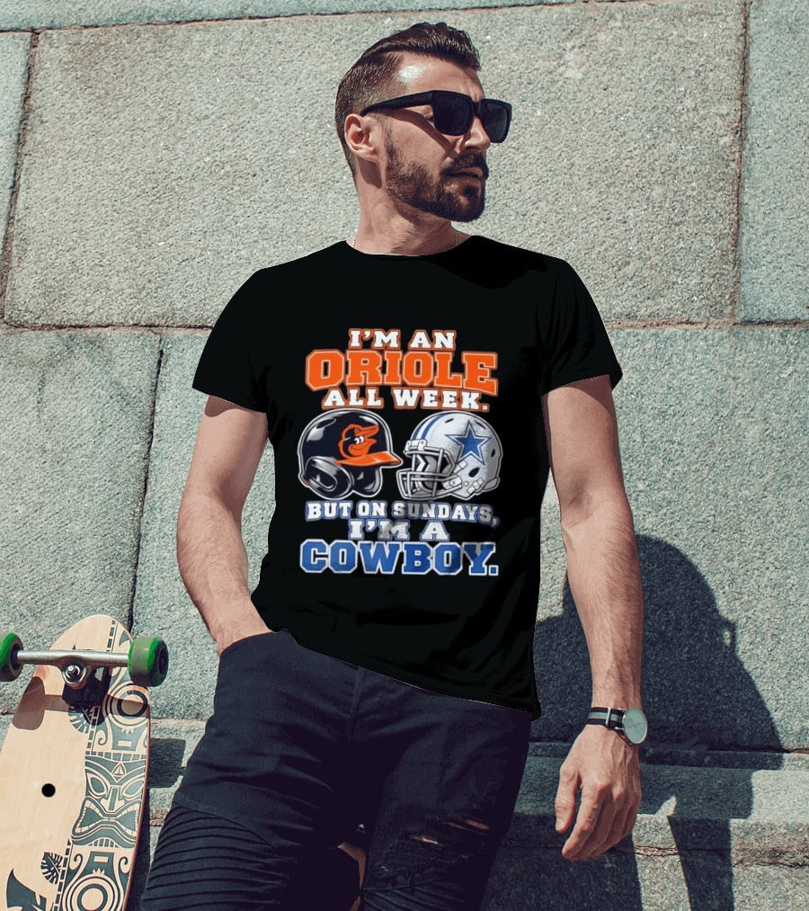 I'm An Oriole All Week But On Sundays I'm A Cowboy Orioles Helmet Cowboys Helmet T-Shirt
