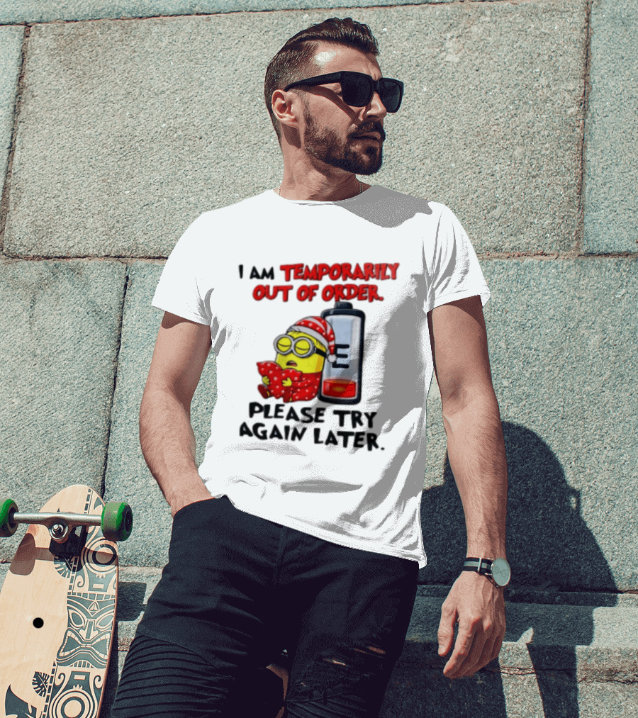 I Am Temporarily Out Of Order Please Try Again Later Minion Battery Sleep T-Shirt