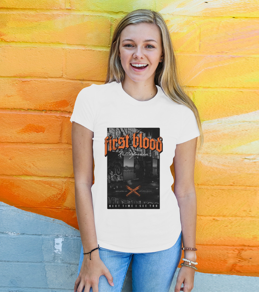 First Blood Killafornia Next Time I See You Graffiti T-Shirt