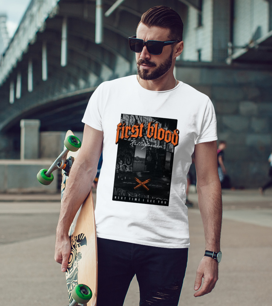 First Blood Killafornia Next Time I See You Graffiti T-Shirt