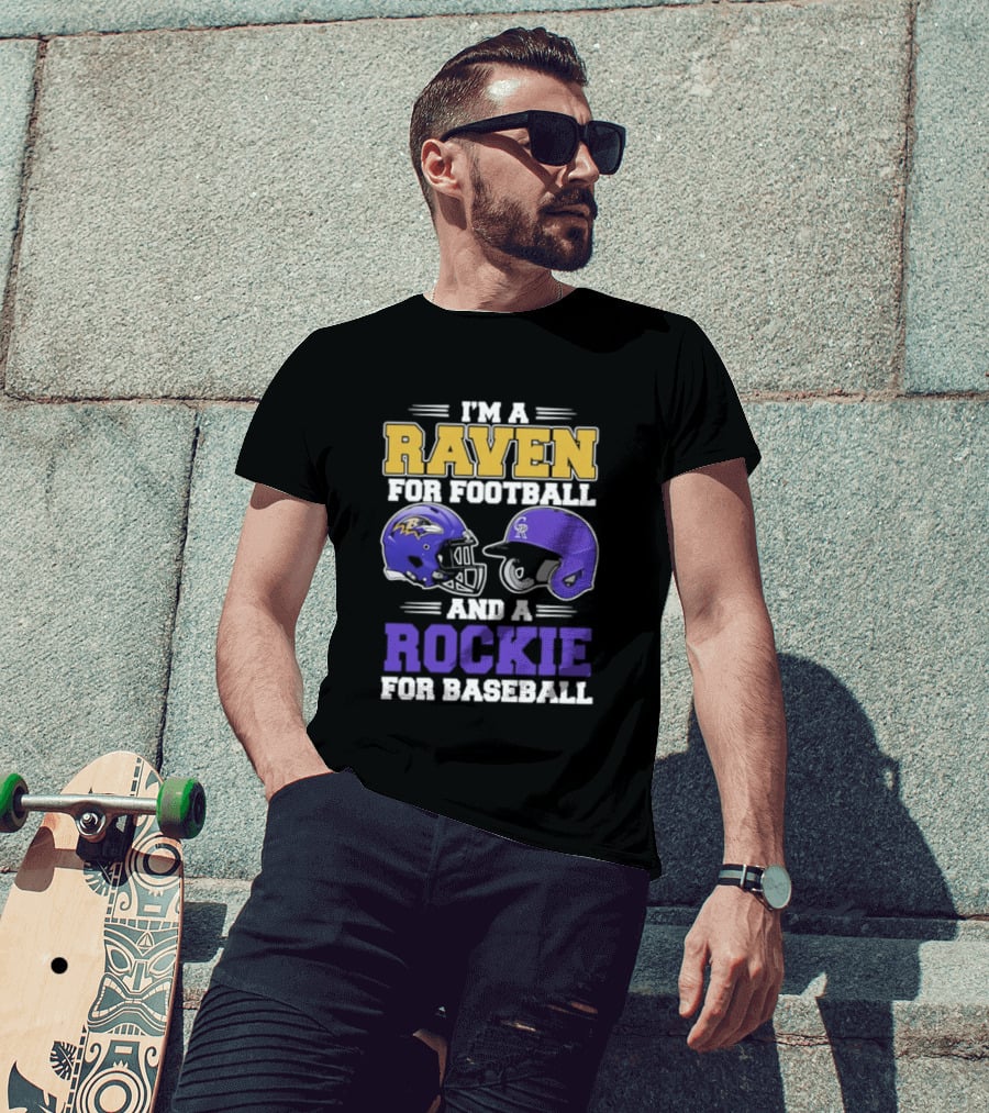 I'm A Raven For Football And A Rockie For Baseball T-Shirt