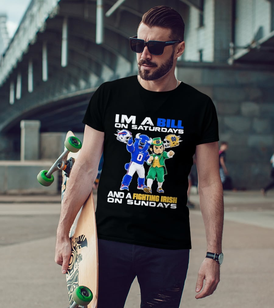 Buffalo Bills And Notre Dame Fighting Irish Mascots Im A Bill On Saturdays And A Fighting Irish On Sundays T-Shirt