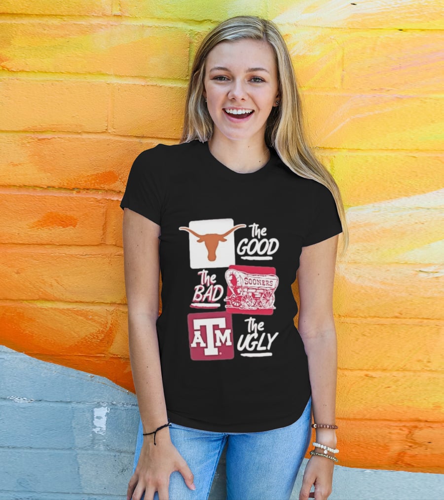 Texas Longhorns The Good Oklahoma Sooners The Bad Texas A&M Aggies The Ugly T-Shirt