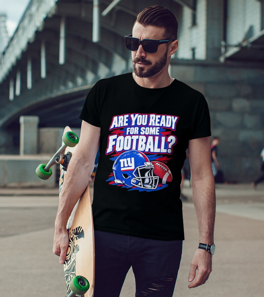 New York Giants Are You Ready For Some Football Helmet And Ball T-Shirt