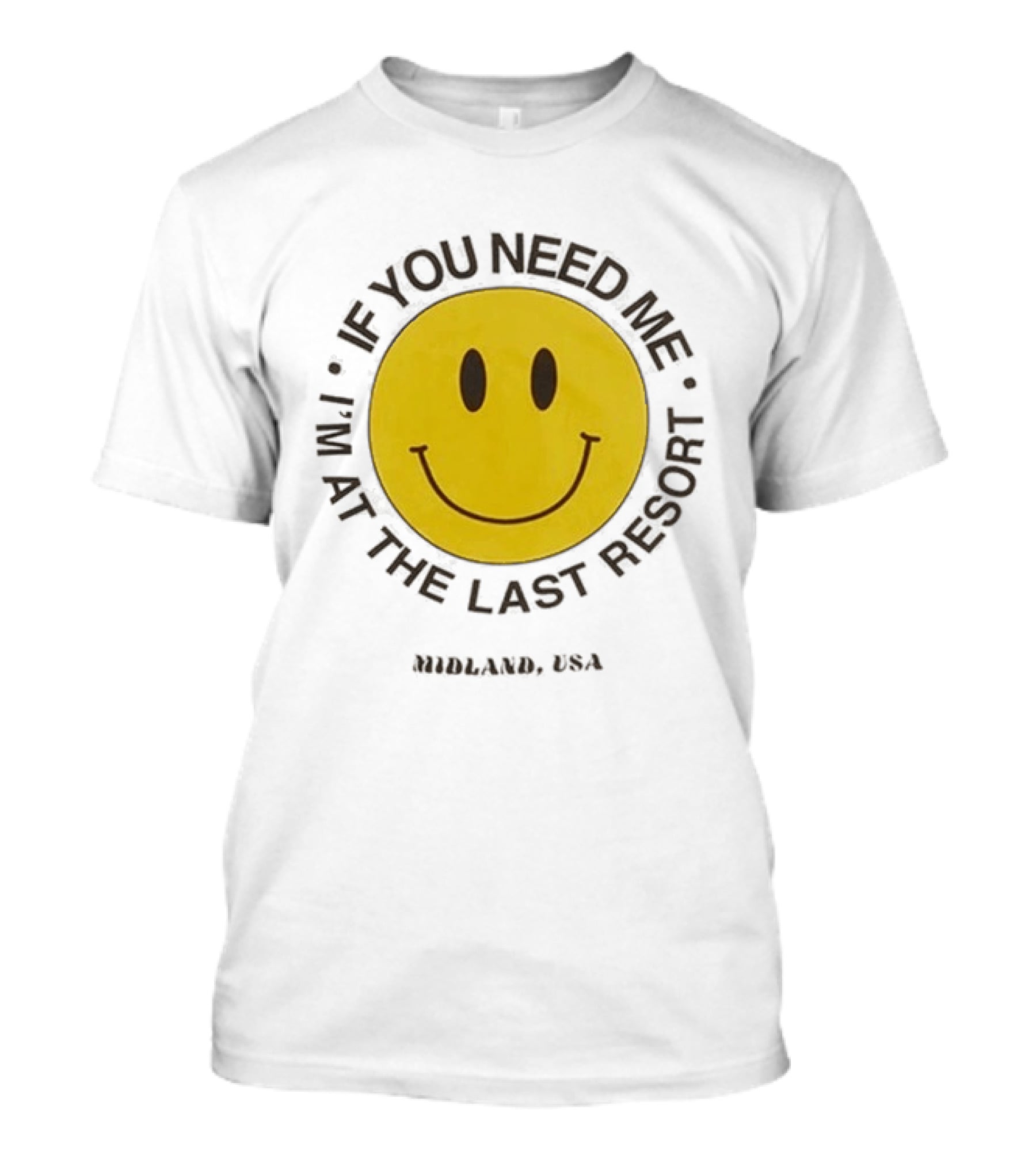 Midland USA If You Need Me I'm At The Last Resort Smiley T-Shirt