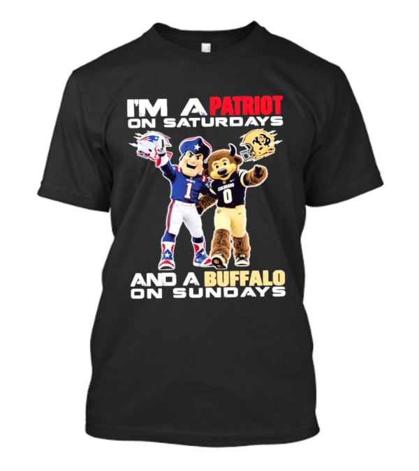 I'm A Patriot On Saturdays And A Buffalo On Sundays New England Patriots Colorado Buffaloes Football Mascots T-Shirt