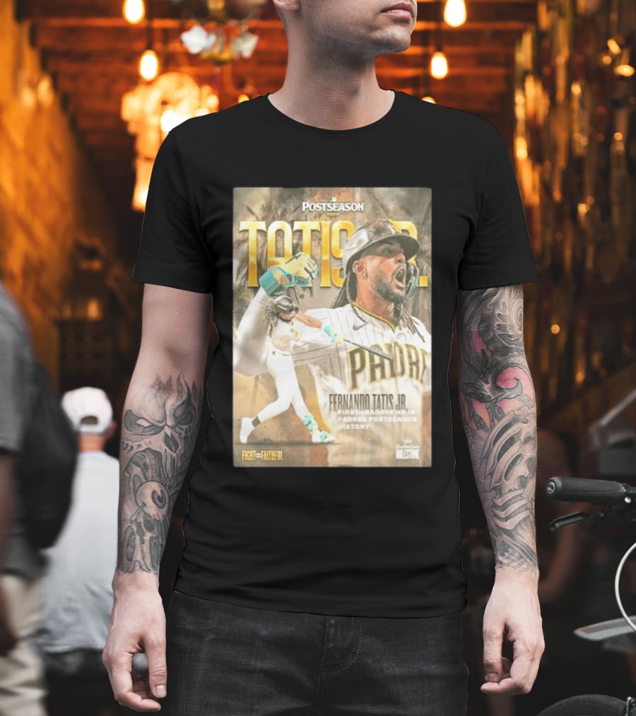 Postseason Fernando Tatis JR First Leadoff HR In Padres History Fight For The Faithful T-Shirt