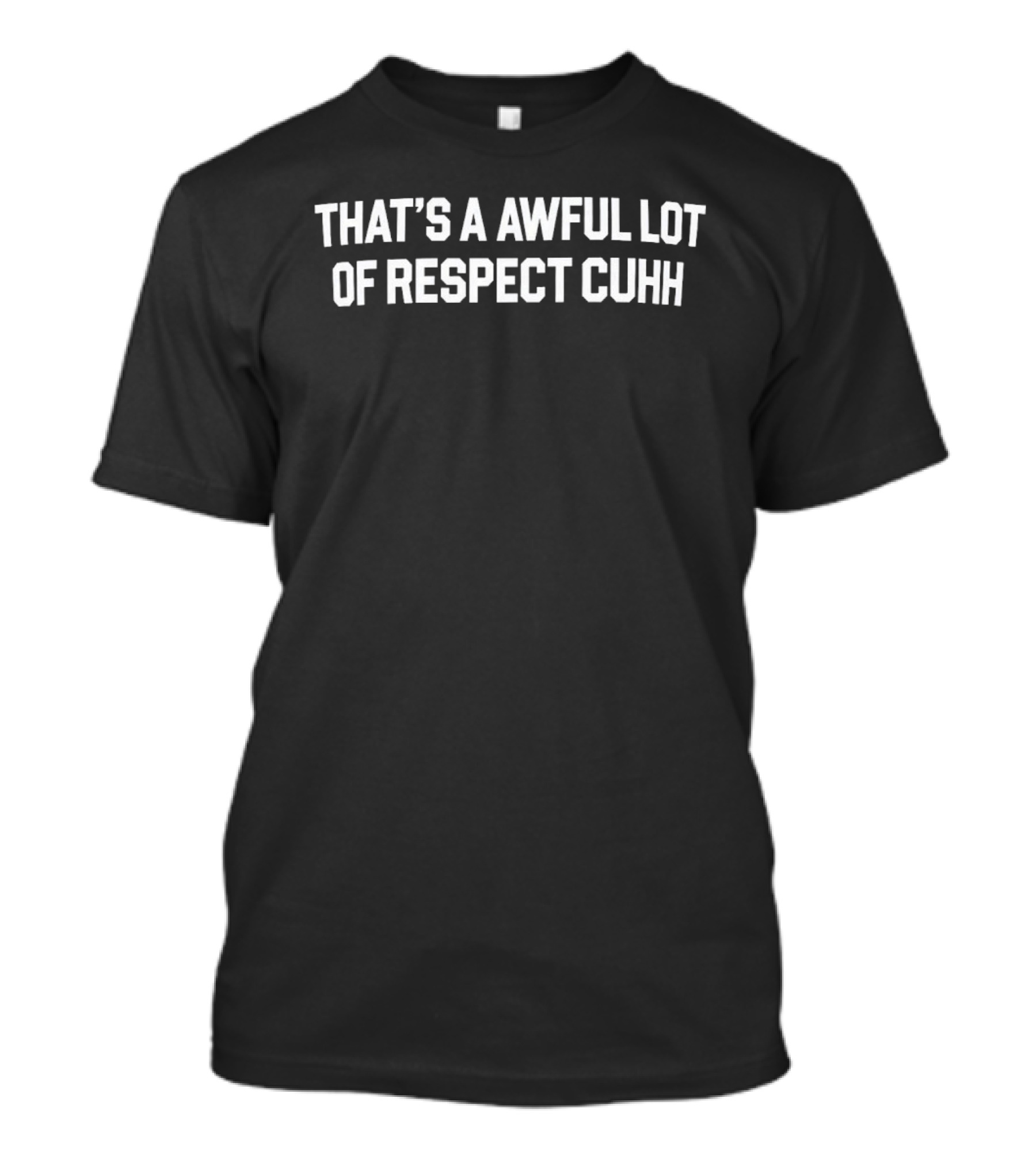 Adrien Broner That's A Awful Lot Of Respect Cuhh Phrase T-Shirt