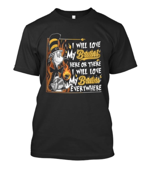 Boston Bruins NHL I Will Love My Bruins Here Or There Everywhere Cat In The Hat T-Shirt
