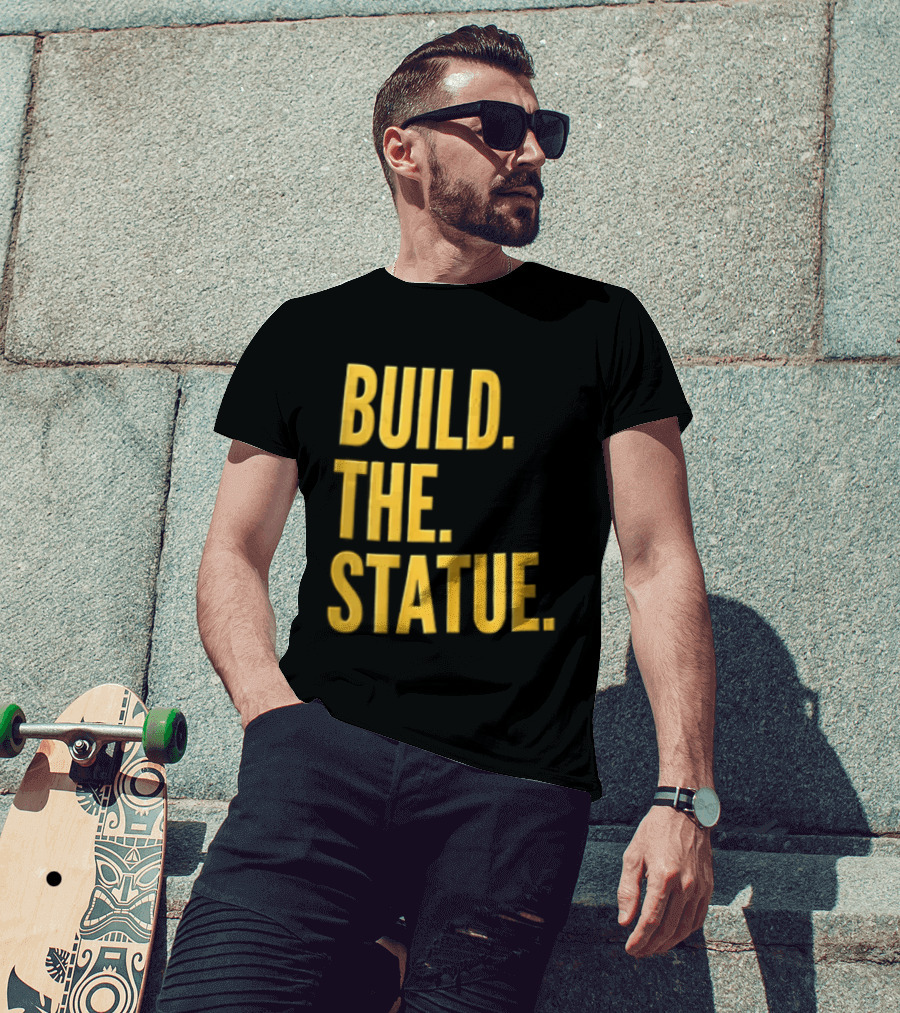 Build The Statue T-Shirt