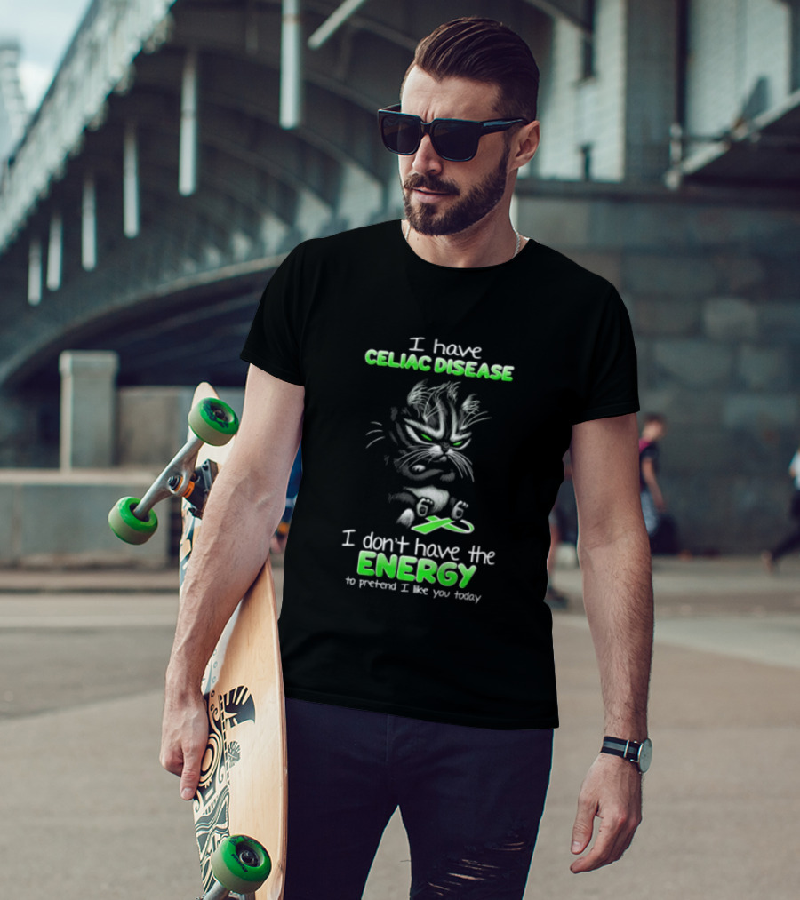 I Have Celiac Disease I Don't Have The Energy To Pretend I Like You Today Cat Image T-Shirt