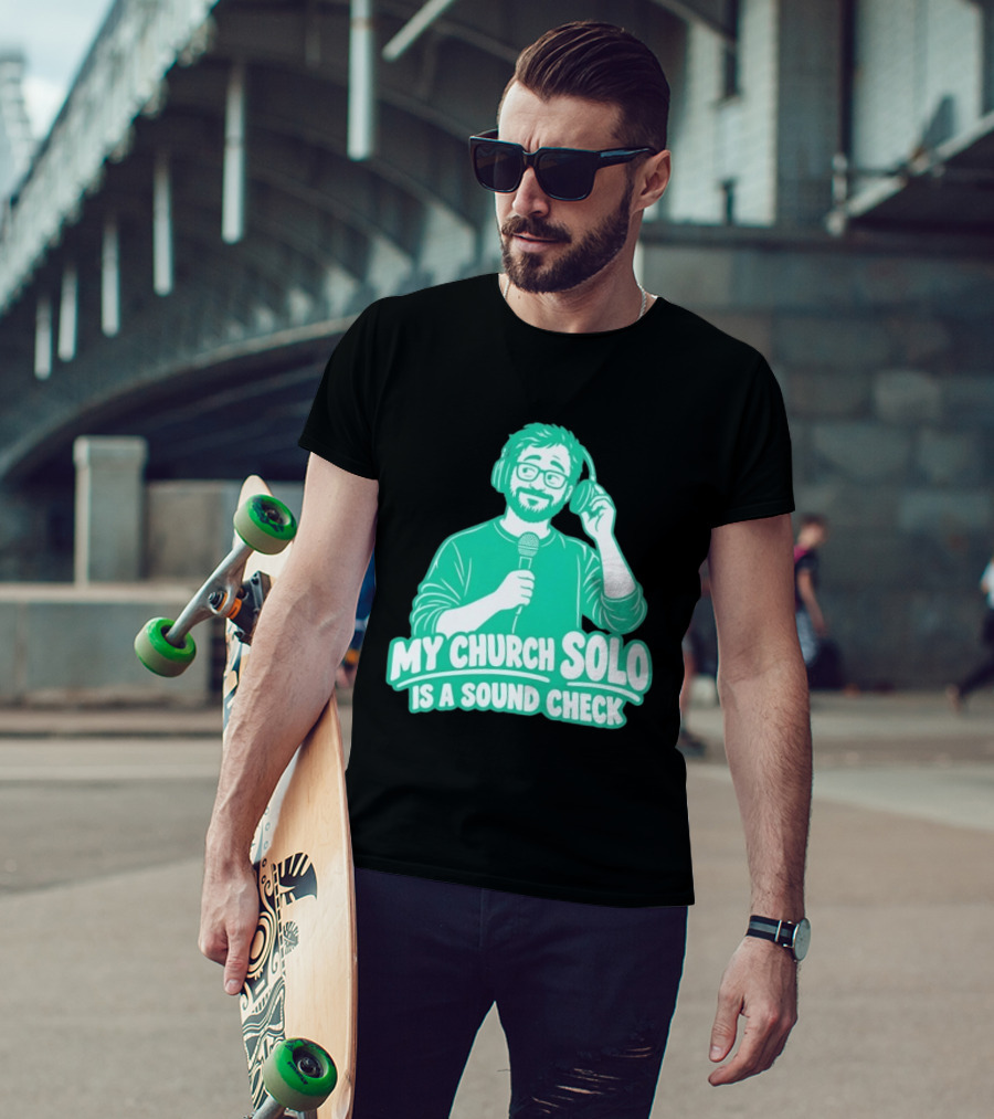 My Church Solo Is A Sound Check Microphone Headphones T-Shirt
