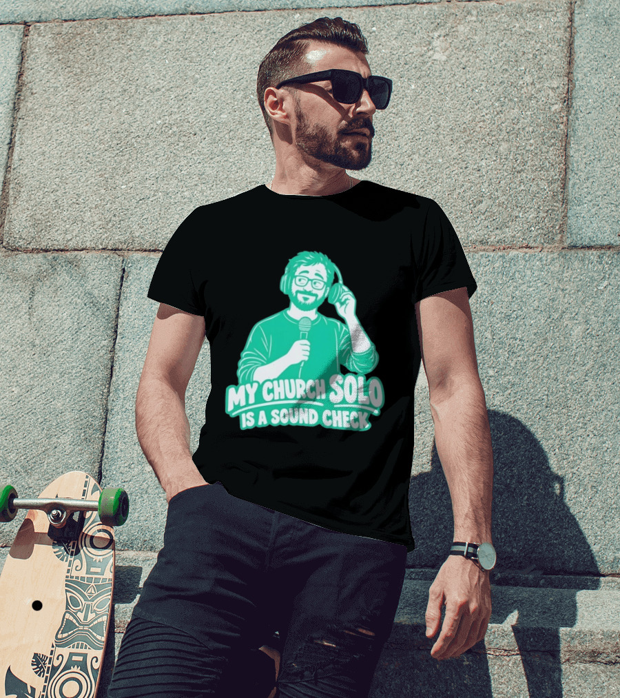 My Church Solo Is A Sound Check Microphone Headphones T-Shirt