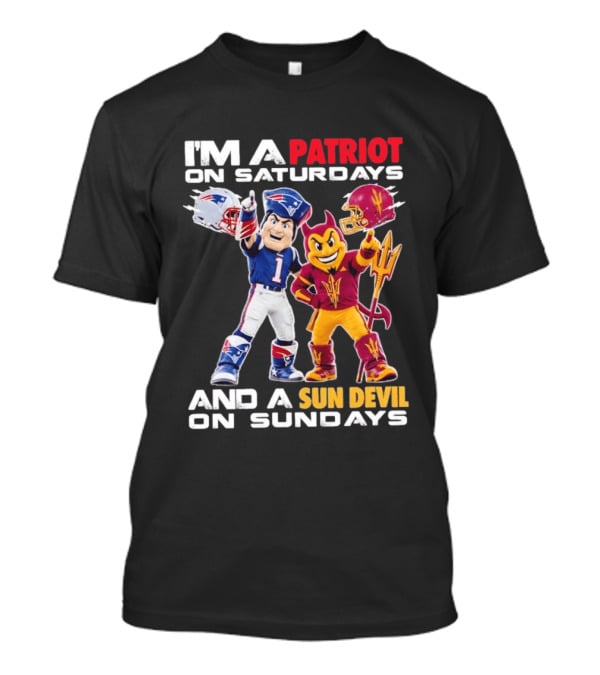 New England Patriots Arizona State Sun Devils I'm A Patriot On Saturdays And A Sun Devil On Sundays Football Mascots T-Shirt