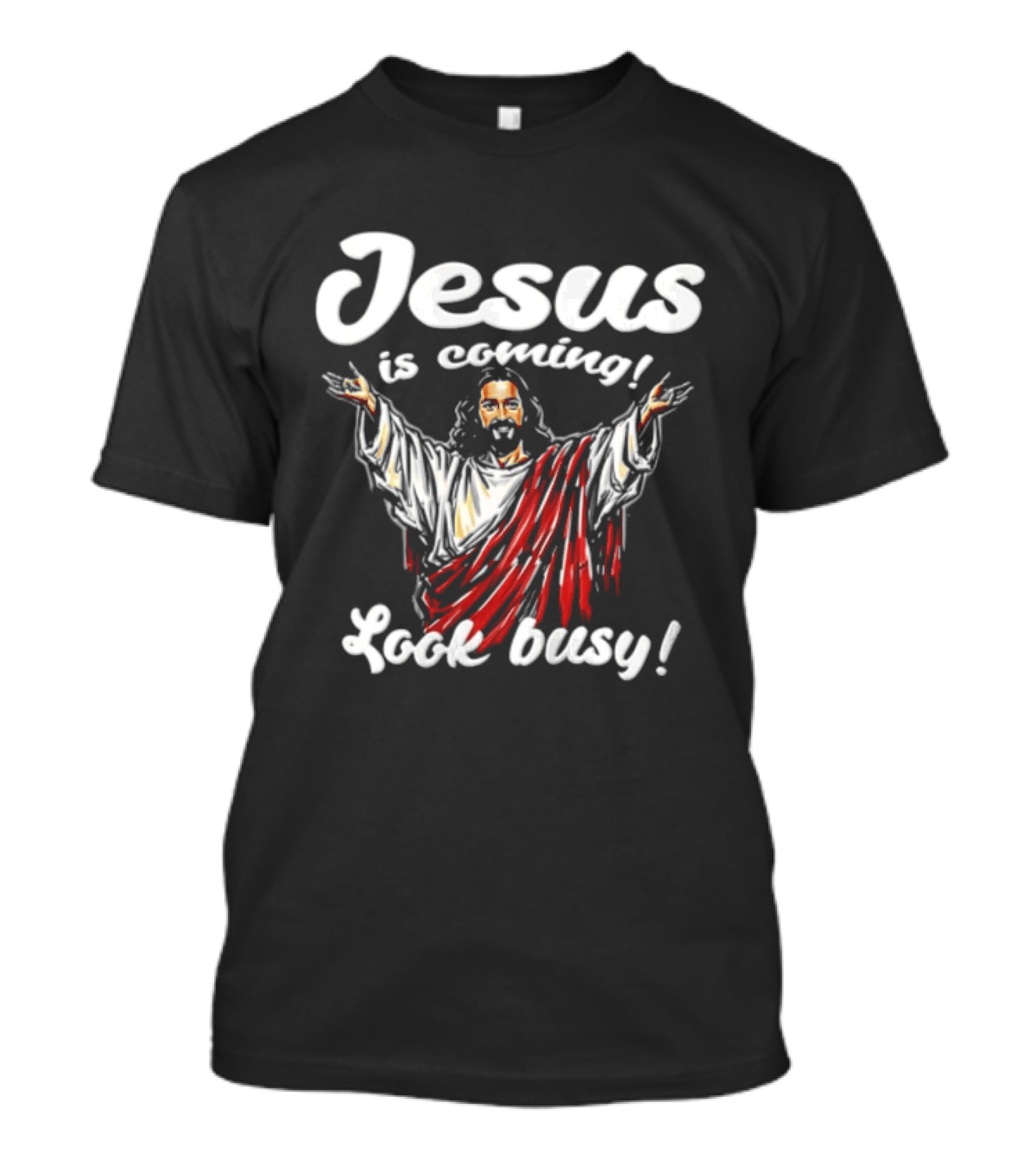 Jesus Is Coming Look Busy Christian Humor T-Shirt