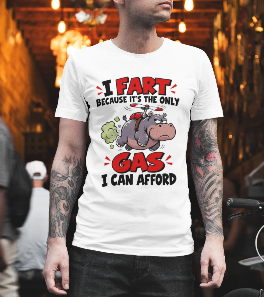 I Fart Because It's The Only Gas I Can Afford Funny Hippo Helicopter T-Shirt