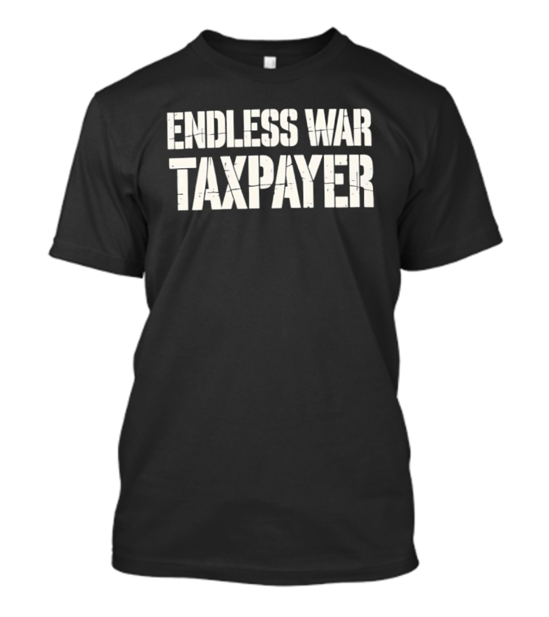 Endless War Taxpayer Anti War Protest T-Shirt