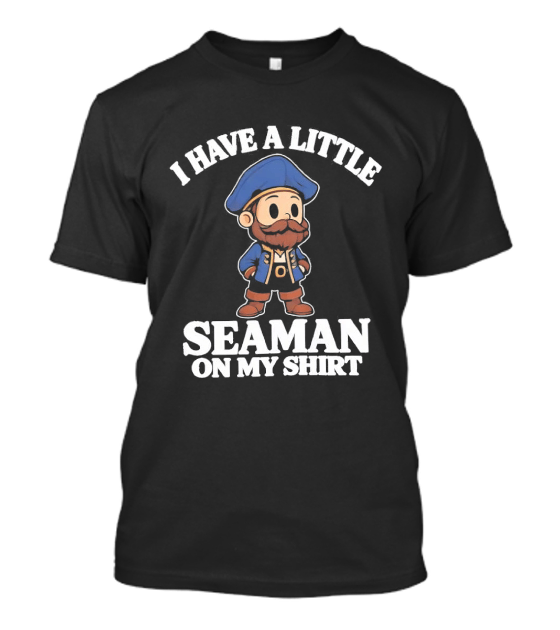 I Have A Little Seaman On My Pirate Cartoon T-Shirt