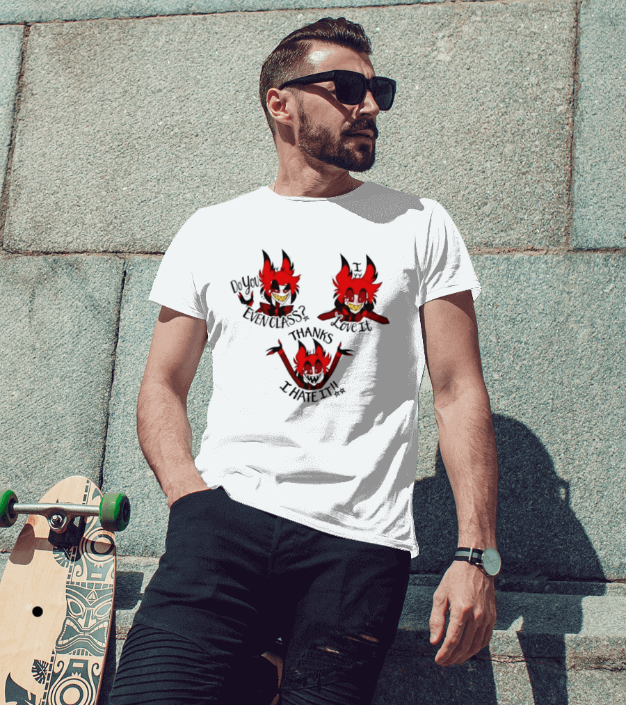 Alastor Hazbin Hotel Do You Even Class Thanks I Love It I Hate It T-Shirt