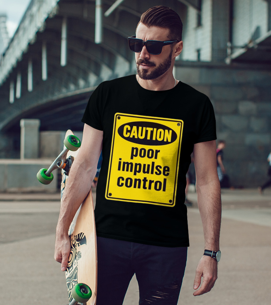Caution Poor Impulse Control Sign Yellow Warning T-Shirt