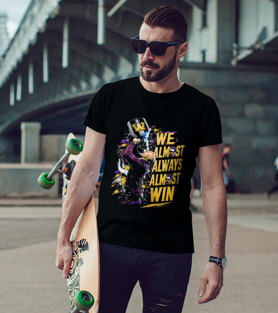 We Almost Always Almost Win Minnesota Vikings Football Fan Celebration T-Shirt