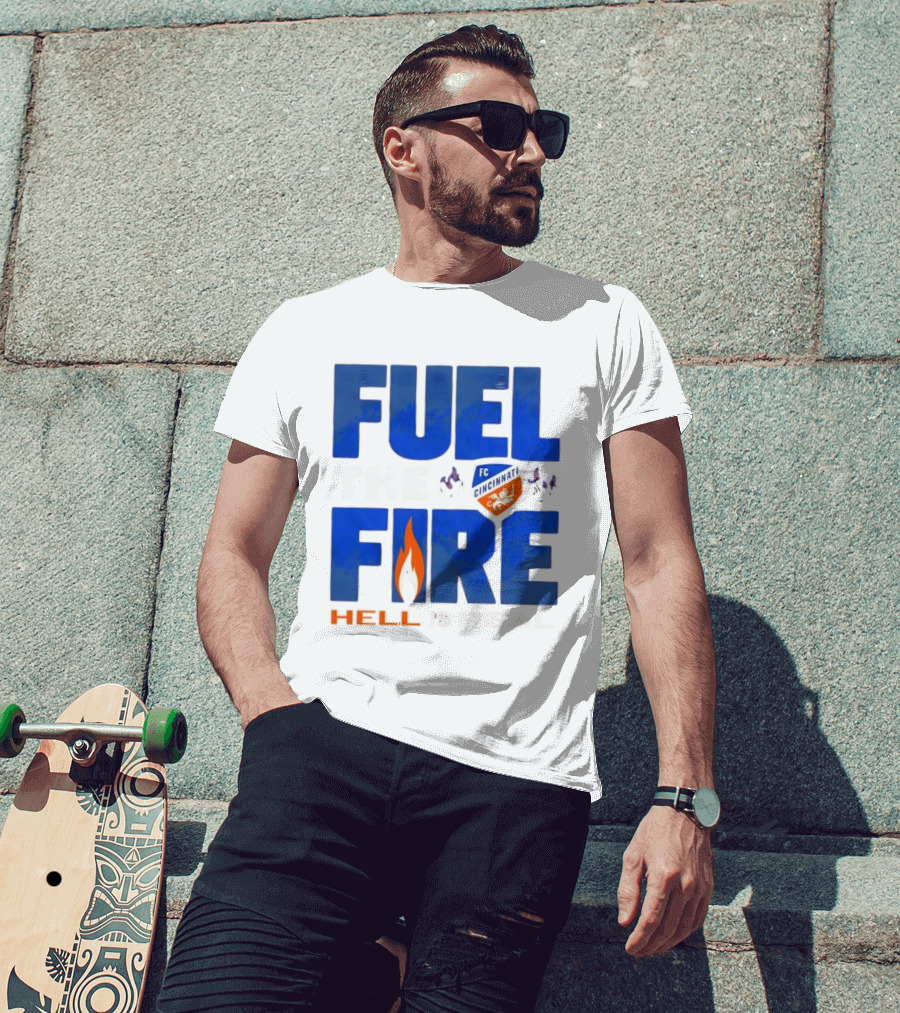 FC Cincinnati Fuel The Fire Hell Is Real T-Shirt