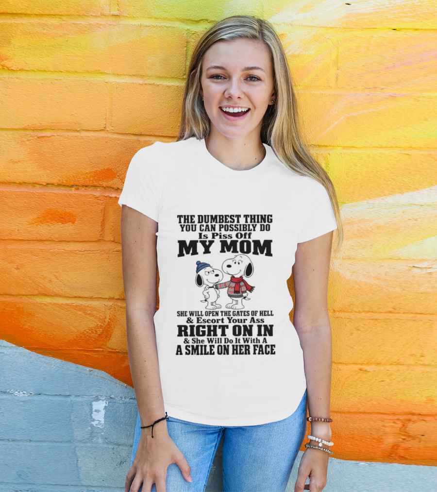 Snoopy And Belle Warning The Dumbest Thing You Can Possibly Do Is Piss Off My Mom T-Shirt