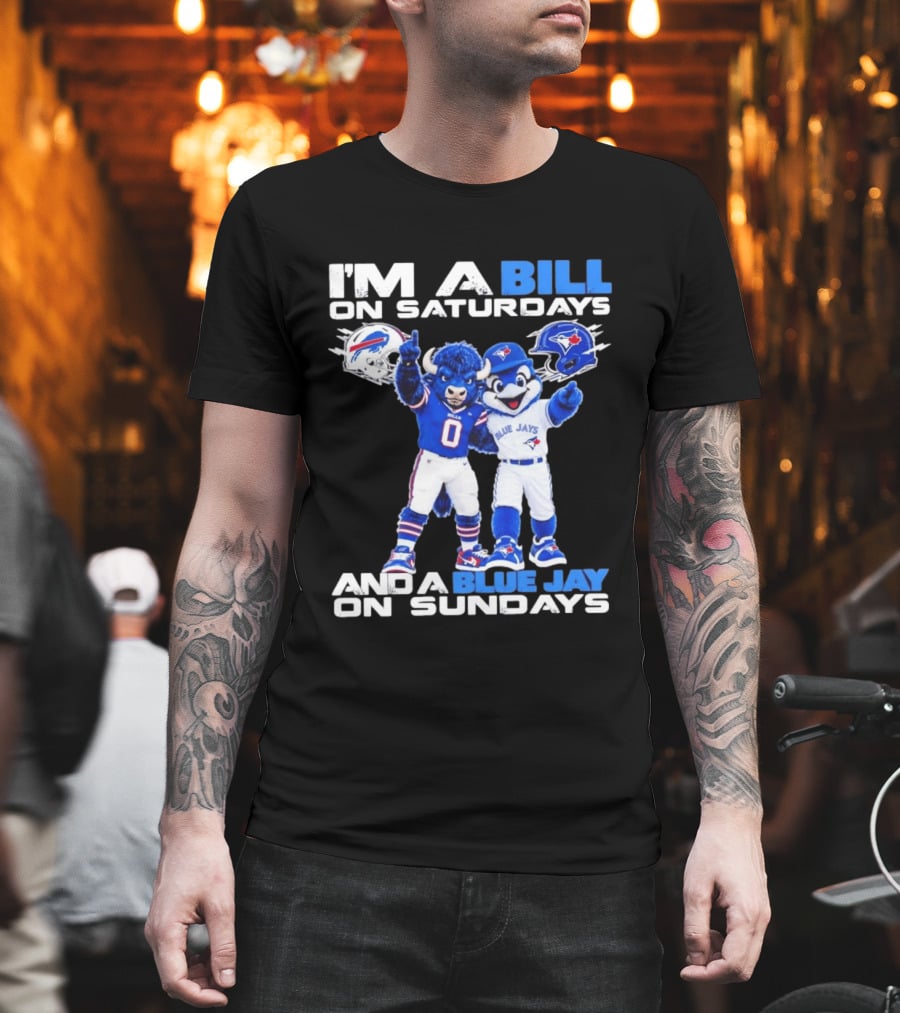 I'm A Bill On Saturdays And A Blue Jay On Sundays Buffalo Bills Blue Jays T-Shirt