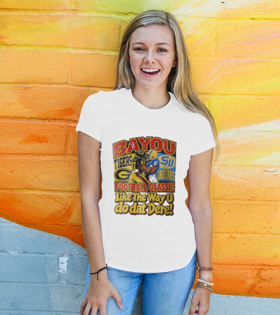 Bayou Classic Grambling State Tigers Vs Southern University Jaguars Football Like The Way U Do Dat Dere T-Shirt