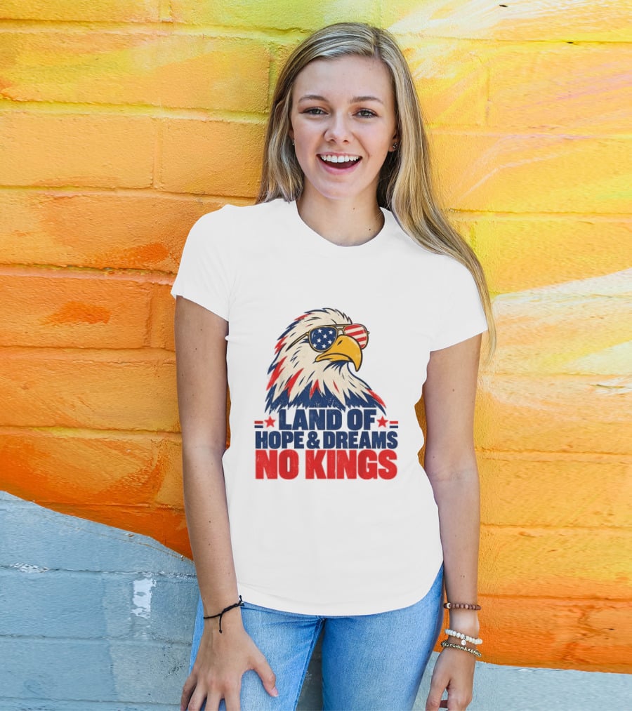 Land Of Hope & Dreams No Kings Eagle With American Flag Sunglasses T-Shirt