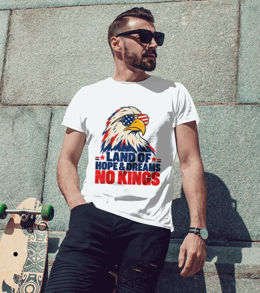 Land Of Hope & Dreams No Kings Eagle With American Flag Sunglasses T-Shirt
