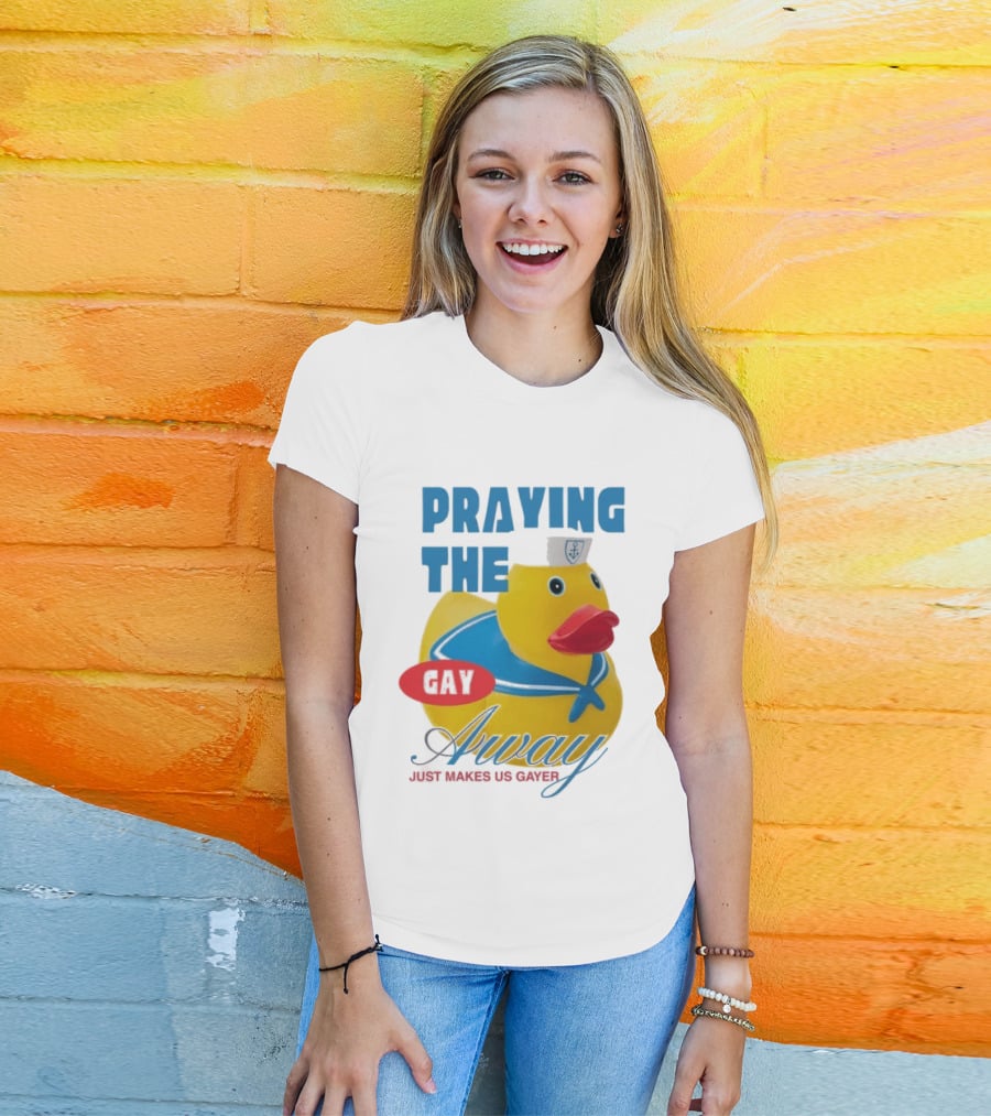 Praying The Gay Away Just Makes Us Gayer Pride Rubber Duck Sailor Hat T-Shirt