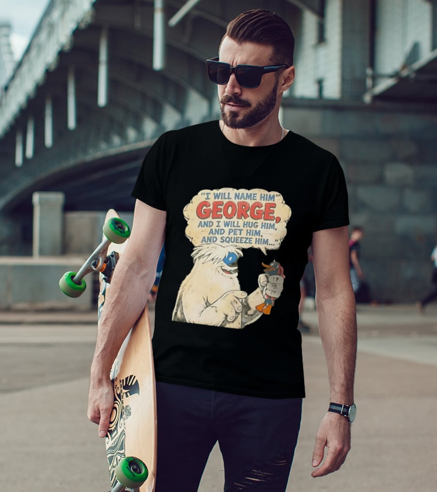 I Will Name Him George And I Will Hug Him And Pet Him And Squeeze Him Daffy Duck Looney Tunes Classic Cartoon T-Shirt